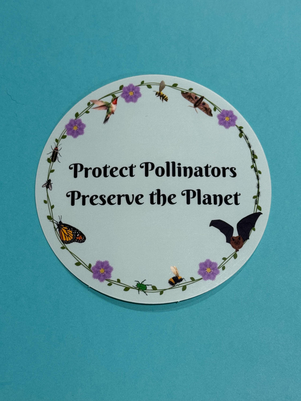 Protect Pollinators Preserve the Planet - Vinyl Sticker