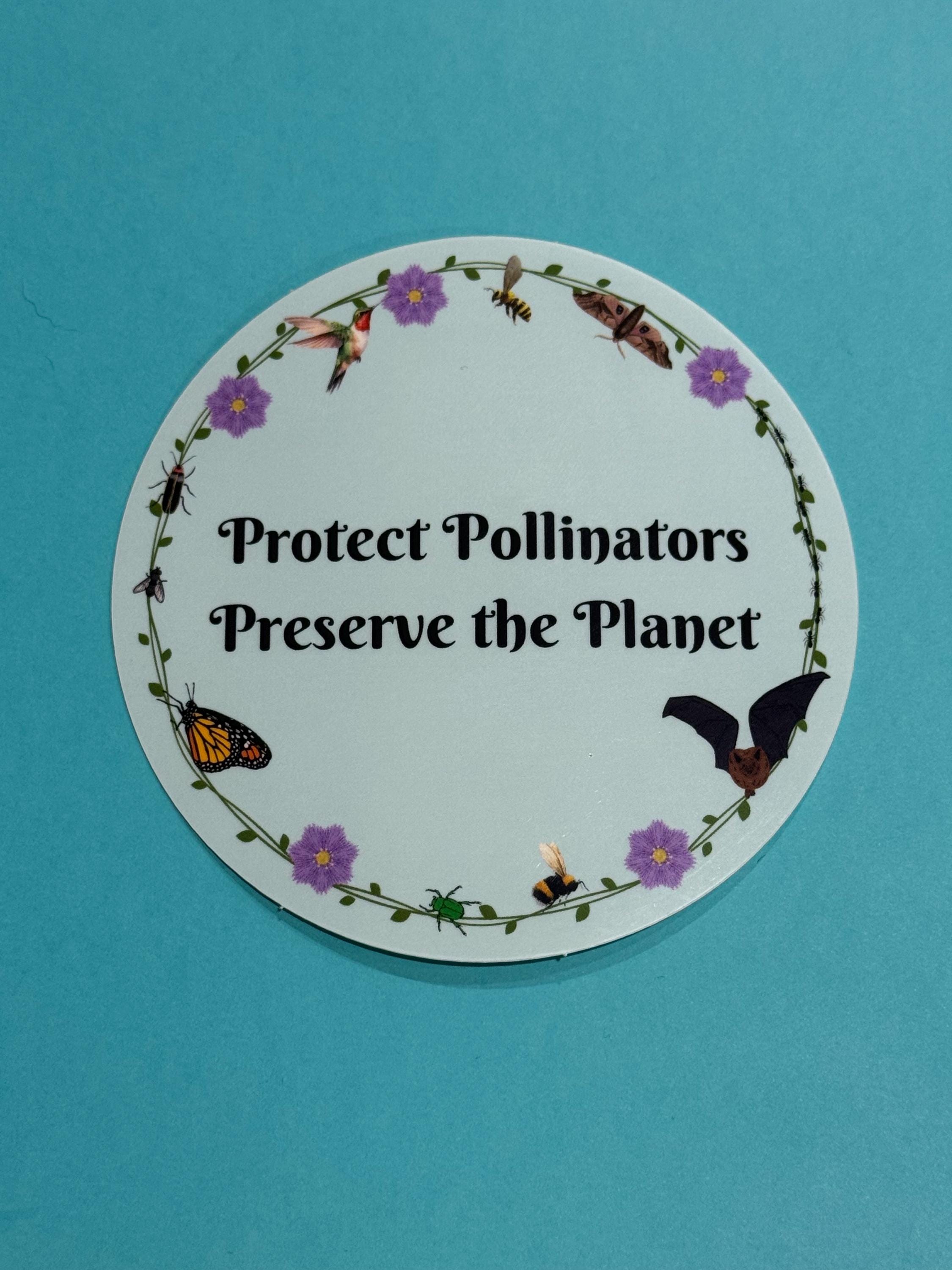 Protect Pollinators Preserve the Planet - Vinyl Sticker